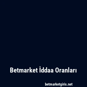Betmarket İddaa Oranları